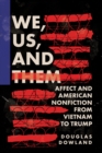 We, Us, and Them : Affect and American Nonfiction from Vietnam to Trump - eBook