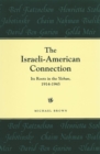 The Israeli-American Connection : Its Roots in the Yishuv, 1914-1945 - eBook