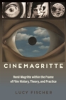 Cinemagritte : Rene Magritte within the Frame of Film History, Theory, and Practice - eBook