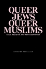 Queer Jews, Queer Muslims : Race, Religion, and Representation - eBook