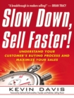 Slow Down, Sell Faster! : Understand Your Customer's Buying Process and Maximize Your Sales - eBook