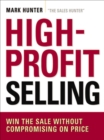 High-Profit Selling : Win the Sale Without Compromising on Price - eBook