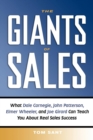 The Giants of Sales : What Dale Carnegie, John Patterson, Elmer Wheeler, and Joe Girard Can Teach You About Real Sales Success - eBook