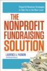 The Nonprofit Fundraising Solution : Powerful Revenue Strategies to Take You to the Next Level - eBook