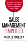 Sales Management. Simplified. : The Straight Truth About Getting Exceptional Results from Your Sales Team - eBook