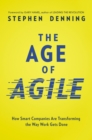 The Age of Agile : How Smart Companies Are Transforming the Way Work Gets Done - eBook
