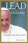 Lead with Humility : 12 Leadership Lessons from Pope Francis - eBook