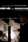 Smoke and Mirrors : The Politics and Culture of Air Pollution - eBook