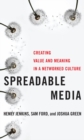 Spreadable Media : Creating Value and Meaning in a Networked Culture - eBook