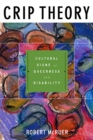 Crip Theory : Cultural Signs of Queerness and Disability - Book