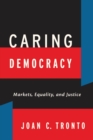 Caring Democracy : Markets, Equality, and Justice - eBook