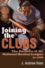 Joining the Clubs : The Business of the National Hockey League to 1945 - eBook