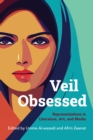 Veil Obsessed : Representations in Literature, Art, and Media - eBook