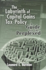 Labyrinth of Capital Gains Tax Policy : A Guide for the Perplexed - eBook