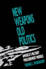 New Weapons, Old Politics : America's Military Procurement Muddle - eBook