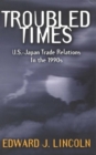 Troubled Times : U.S.-Japan Trade Relations in the 1990s - eBook