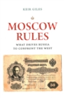 Moscow Rules : What Drives Russia to Confront the West - Book