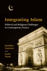Integrating Islam : Political and Religious Challenges in Contemporary France - eBook