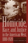 Homicide, Race, and Justice in the American West, 1880-1920 - eBook