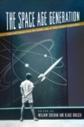 The Space Age Generation : Lives and Lessons from the Golden Age of Solar System Exploration - eBook