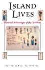 Island Lives : Historical Archaeologies of the Caribbean - eBook