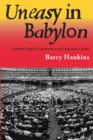 Uneasy in Babylon : Southern Baptist Conservatives and American Culture - eBook