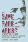To Save My Race from Abuse : The Life of Samuel Robert Cassius - eBook