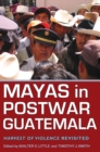 Mayas in Postwar Guatemala : Harvest of Violence Revisited - eBook