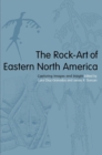 The Rock-Art of Eastern North America : Capturing Images and Insight - eBook