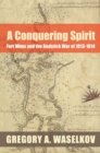 A Conquering Spirit : Fort Mims and the Redstick War of 1813-1814 - eBook