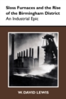 Sloss Furnaces and the Rise of the Birmingham District : An Industrial Epic - eBook