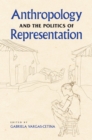 Anthropology and the Politics of Representation - eBook
