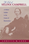 The Life of Selina Campbell : A Fellow Soldier in the Cause of Restoration - eBook