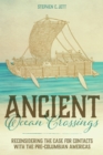 Ancient Ocean Crossings : Reconsidering the Case for Contacts with the Pre-Columbian Americas - eBook