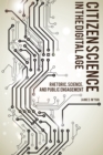 Citizen Science in the Digital Age : Rhetoric, Science, and Public Engagement - eBook