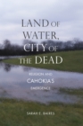 Land of Water, City of the Dead : Religion and Cahokia's Emergence - eBook