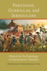 Partisans, Guerillas, and Irregulars : Historical Archaeology of Asymmetric Warfare - eBook