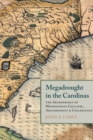 Megadrought in the Carolinas : The Archaeology of Mississippian Collapse, Abandonment, and Coalescence - eBook