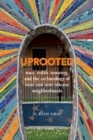 Uprooted : Race, Public Housing, and the Archaeology of Four Lost New Orleans Neighborhoods - eBook