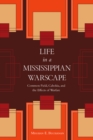 Life in a Mississippian Warscape : Common Field, Cahokia, and the Effects of Warfare - eBook