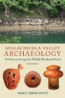 Apalachicola Valley Archaeology, Volume 1 : Prehistory through the Middle Woodland Period - eBook