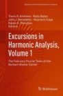 Excursions in Harmonic Analysis, Volume 1 : The February Fourier Talks at the Norbert Wiener Center - eBook
