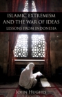 Islamic Extremism and the War of Ideas : Lessons from Indonesia - eBook