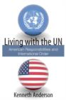 Living with the UN : American Responsibilities and International Order - eBook
