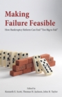 Making Failure Feasible : How Bankruptcy Reform Can End Too Big to Fail - eBook