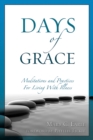 Days of Grace : Meditation and Practices for Living with Illness - eBook