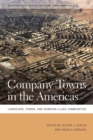Company Towns in the Americas : Landscape, Power, and Working-Class Communities - eBook
