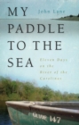 My Paddle to the Sea : Eleven Days on the River of the Carolinas - eBook