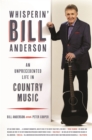 Whisperin' Bill Anderson : An Unprecedented Life in Country Music - eBook