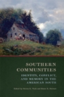 Southern Communities : Identity, Conflict, and Memory in the American South - eBook